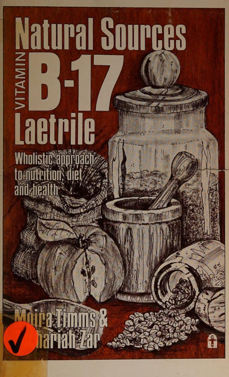 Natural Sources of Vitamin B17 Laetrile by Moira Timms Zachariah Zar G Edward Griffin