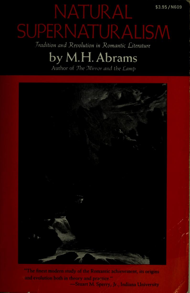 Natural Supernaturalism: Tradition and Revolution in Romantic Literature by M. H. Abrams