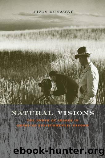 Natural Visions: The Power of Images in American Environmental Reform by Finis Dunaway