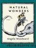 Natural Wonders: A Novel by Angela Woodward