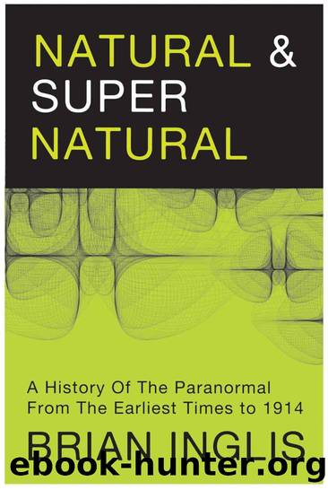 Natural and Supernatural: A History of the Paranormal from the Earliest Times to 1914 by Brian Inglis