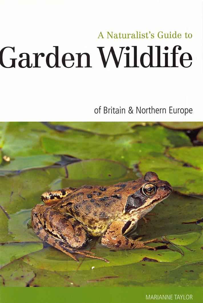 Naturalist's Guide to the Garden Wildlife of Britain & Europe by Marianne Taylor