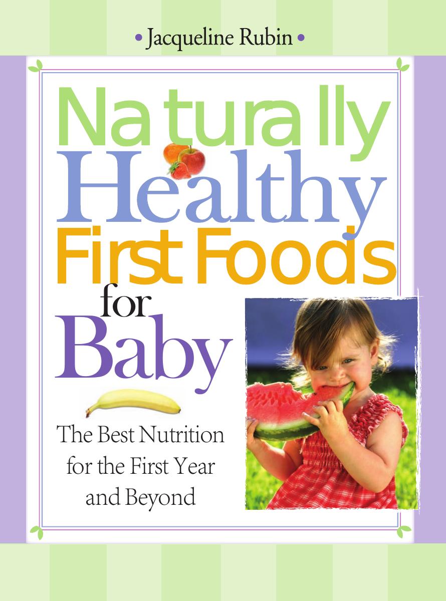 Naturally Healthy First Foods for Baby: The Best Nutrition for the First Year and Beyond by Jacqueline Rubin