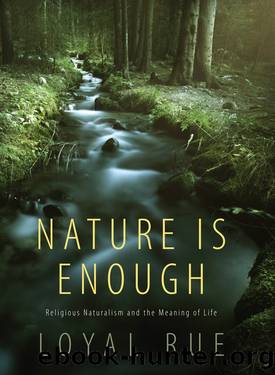 Nature Is Enough: Religious Naturalism and the Meaning of Life by Rue Loyal