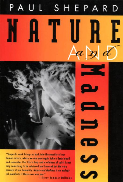 Nature and Madness by Paul Shepard Foreword by C. L. Rawlins