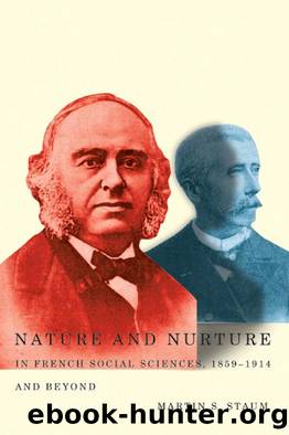 Nature and Nurture in French Social Sciences, 1859-1914 and Beyond by Martin S. Staum