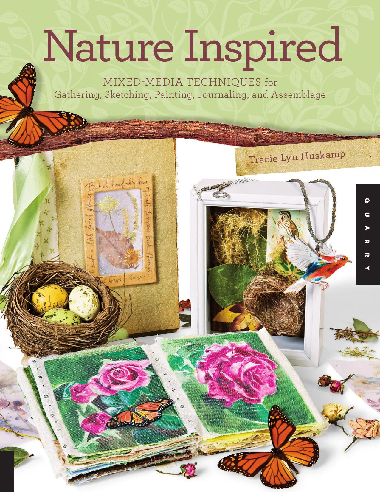 Nature inspired: mixed-media techniques for gathering, sketching, painting, journaling, and assemblage by Huskamp Tracie Lyn