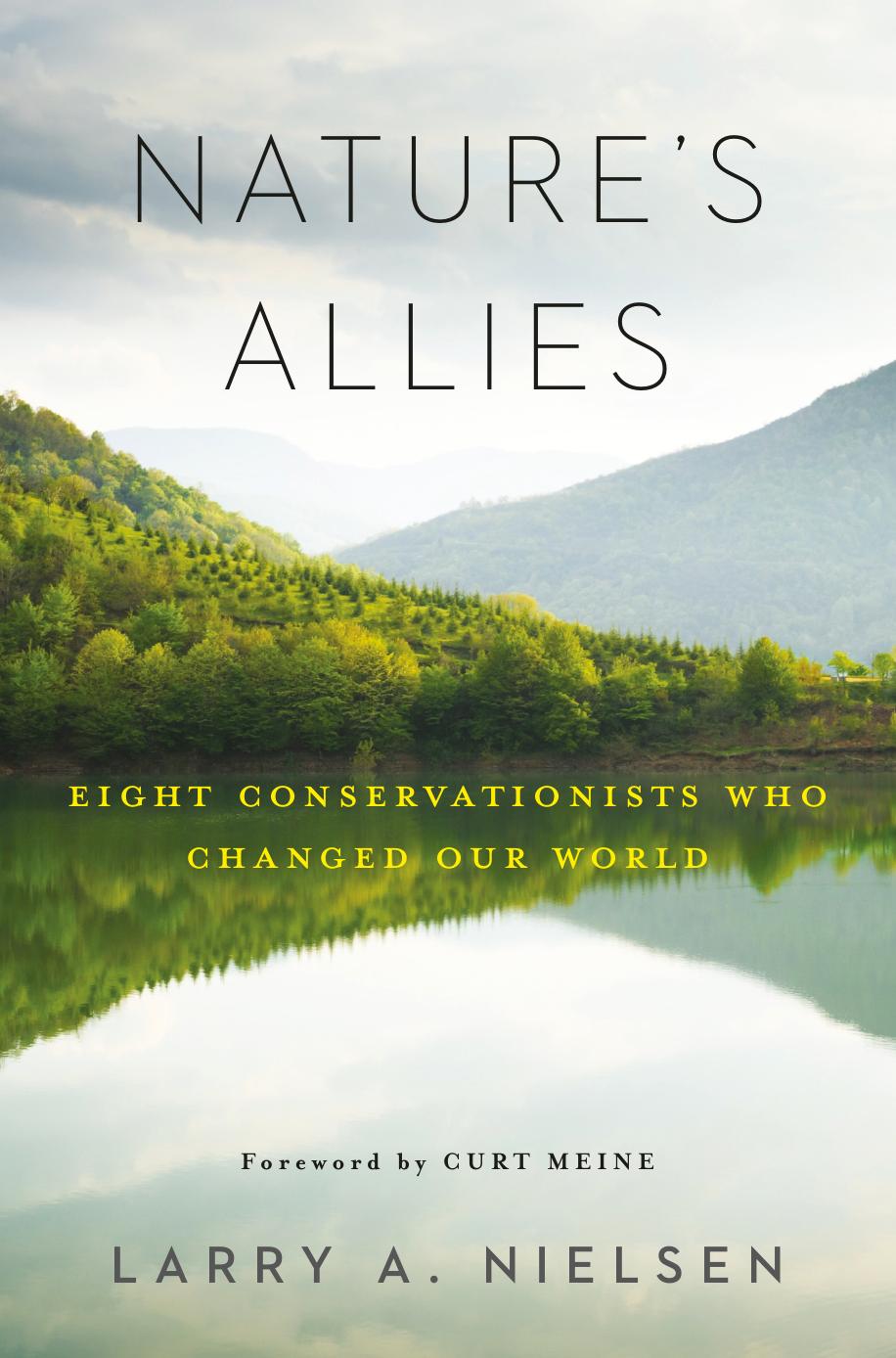 Nature's Allies: Eight Conservationists Who Changed Our World by Larry Nielsen