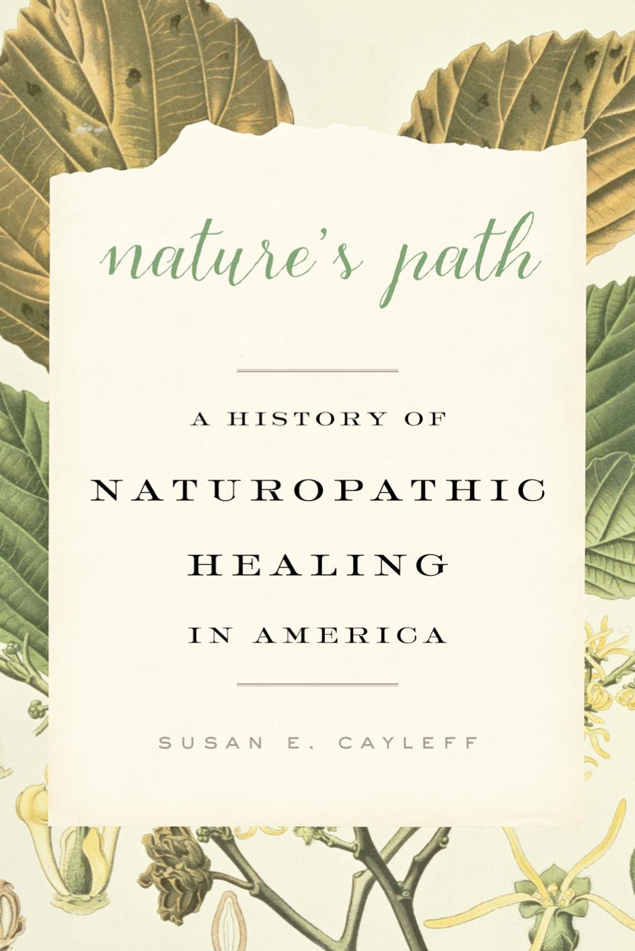 Nature's Path : A History of Naturopathic Healing in America by Unknow