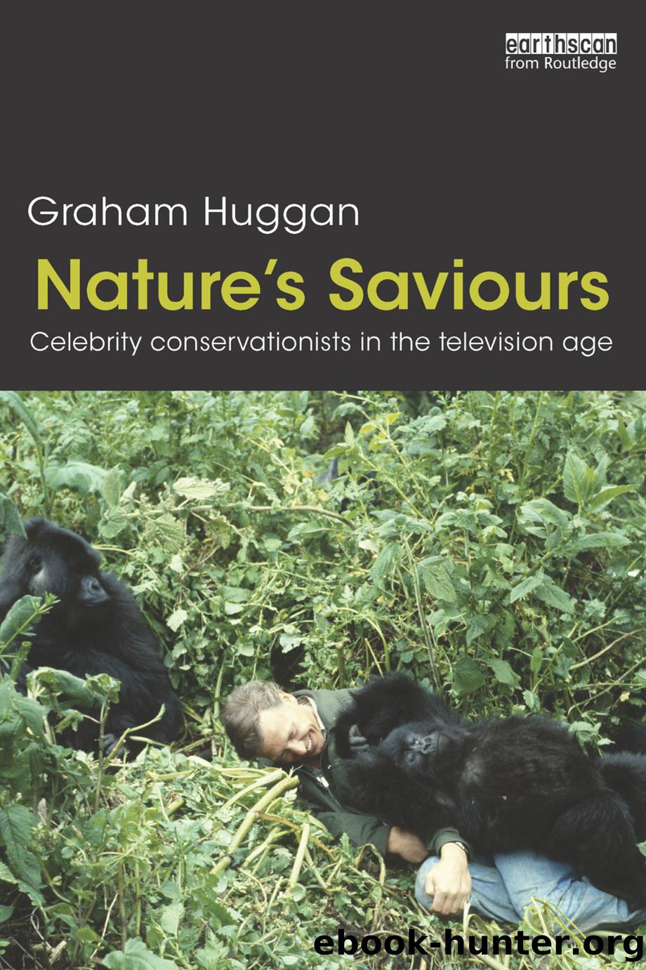 Nature's Saviours by Huggan Graham;