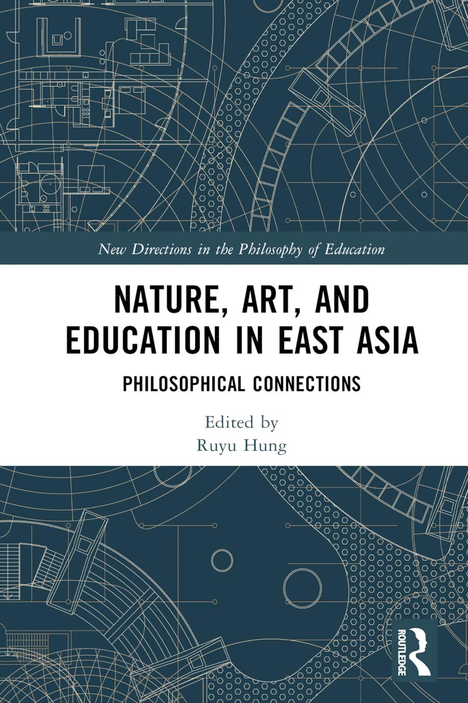 Nature, Art, and Education in East Asia by Ruyu Hung