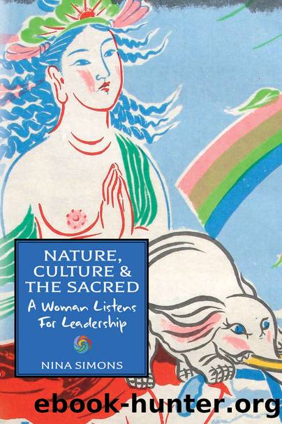 Nature, Culture & the Sacred: A Woman Listens for Leadership by Nina Simons