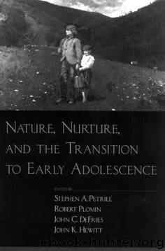 Nature, Nurture, and the Transition to Early Adolescence by Stephen A. Petrill;Robert Plomin;John C. DeFries;John K. Hewitt