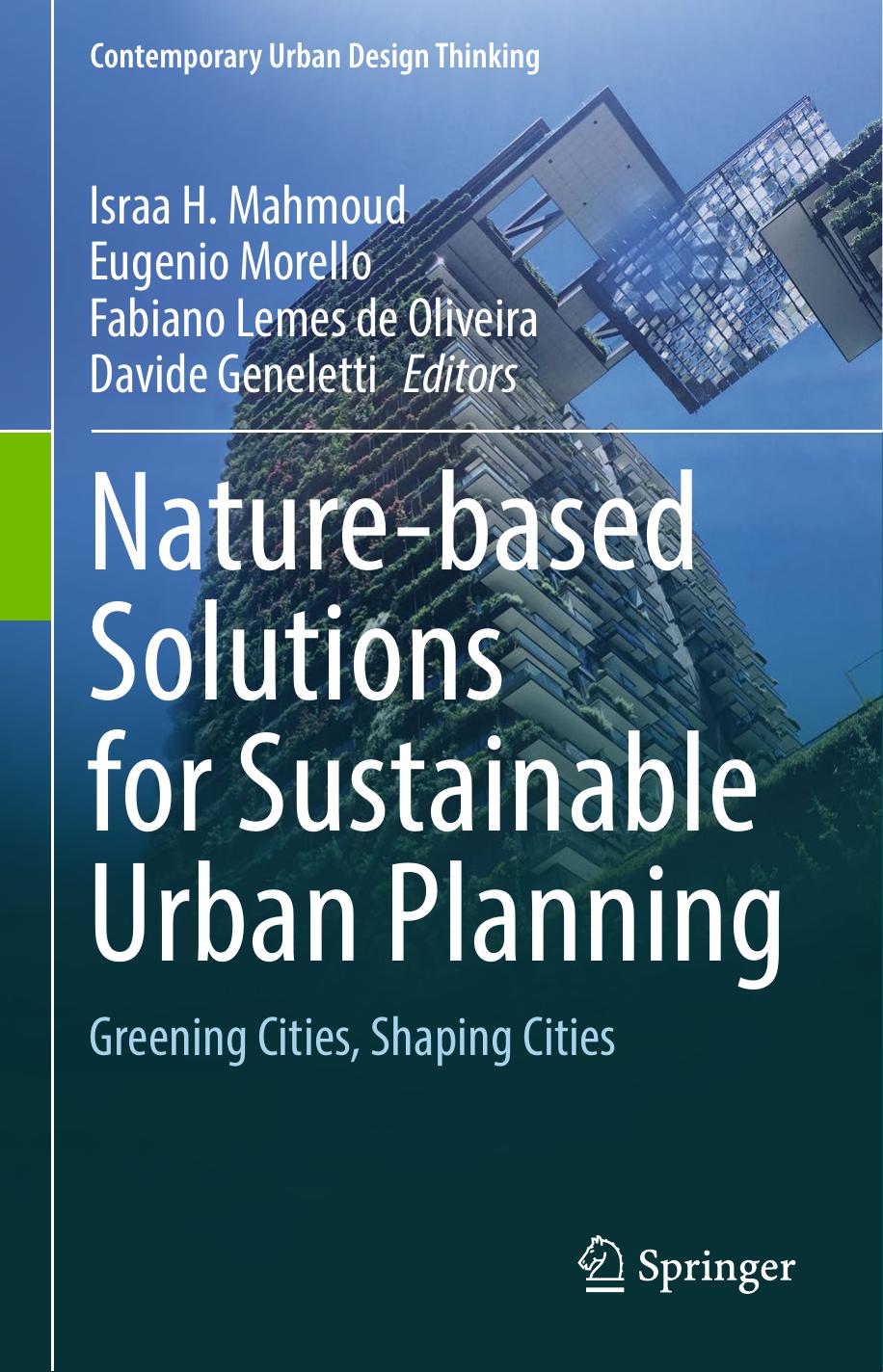 Nature-based Solutions for Sustainable Urban Planning: Greening Cities, Shaping Cities by Israa H. Mahmoud Eugenio Morello Fabiano Lemes de Oliveira Davide Geneletti
