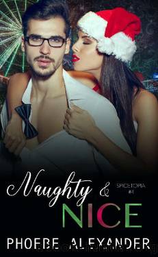 Naughty & Nice (Spicetopia Book 4) by Phoebe Alexander