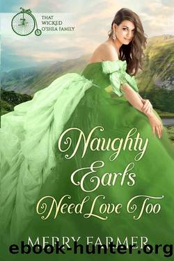 Naughty Earls Need Love Too (That Wicked O'Shea Family Book 7) by Merry Farmer