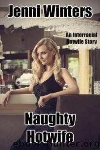 Naughty Hotwife: An Interracial Hotwife Story by Jenni Winters