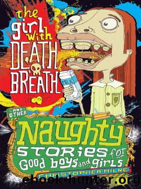 Naughty Stories for Good Boys and Girls 06 The Girl With Death Breath and Other Naughty Stories for Good Boys and Girls by Christopher Milne