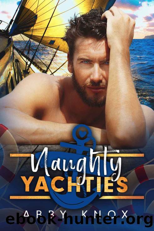 Naughty Yachties: The complete box set by Knox Abby