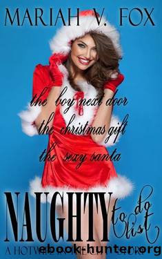 Naughty to Do List: Bundle 3: The Boy Next Door, The Sexy Santa, The Christmas Gift by Mariah V. Fox