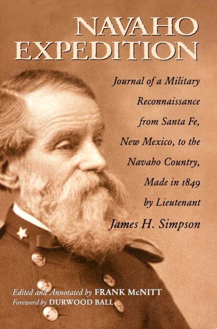 Navajo Expedition: Journal of a Military Reconnaissance from Santa Fe, New Mexico to the Navvaho Country Made in 1849 by James H. Simpson