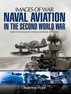 Naval Aviation in the Second World War (Images of War) by Philip Kaplan