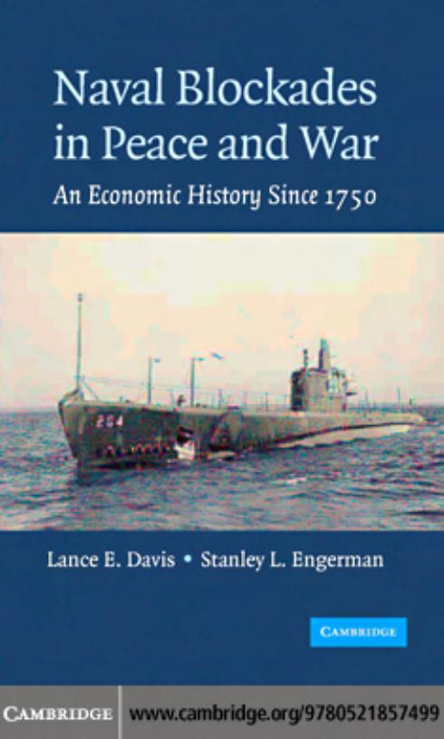 Naval Blockades in Peace and War: an economic history since 1750 by lance e. davis and stanley l. engerman