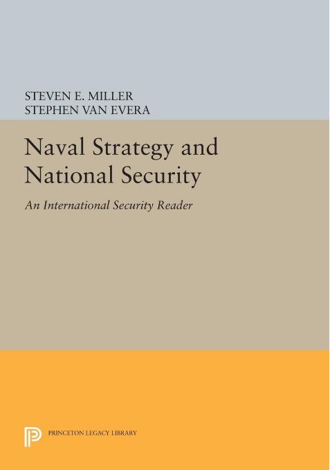 Naval Strategy and National Security: An "International Security" Reader by Steven E. Miller