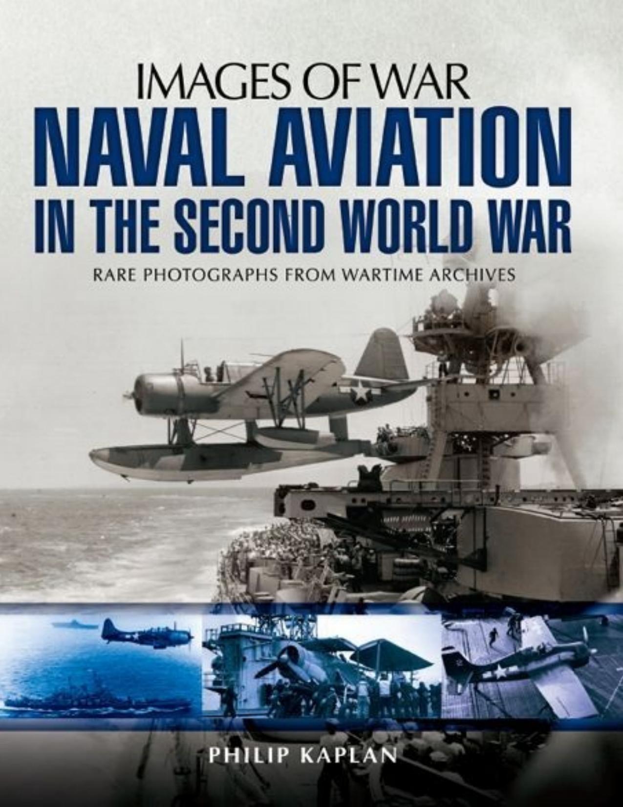 Naval aviation in the Second World War : rare photographs from wartime archives - PDFDrive.com by Philip Kaplan