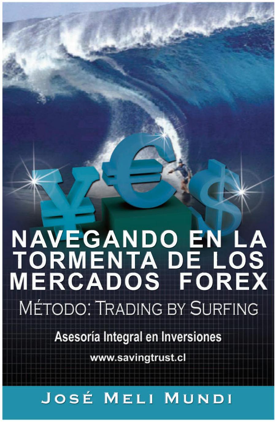 Navegando en la Tormenta de los Mercados Forex - Metodo: Trading by Surfing by Unknow