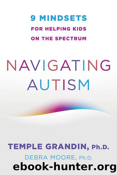 Navigating Autism: 9 Mindsets for Helping Kids on the Spectrum by Grandin Temple & Moore Debra