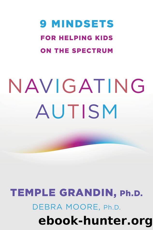 Navigating Autism: 9 Mindsets for Helping Kids on the Spectrum by Temple Grandin & Debra Moore