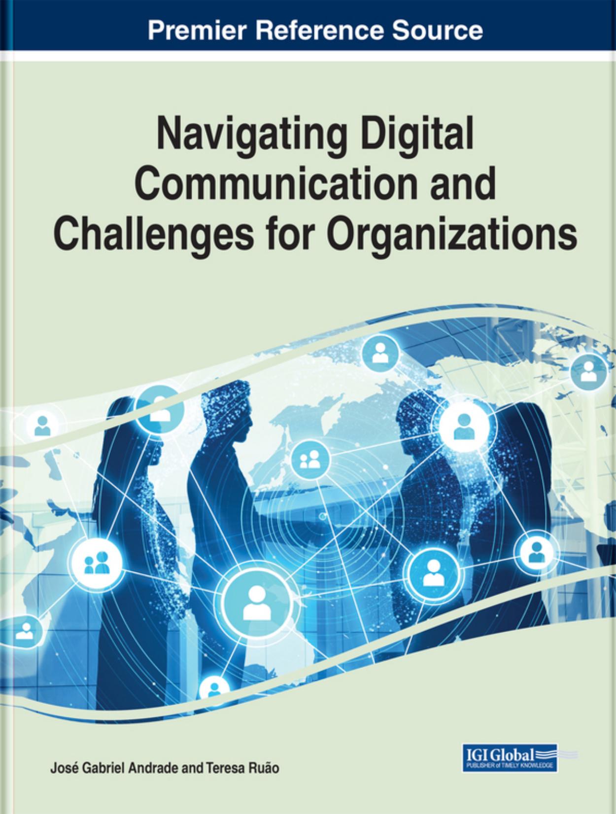 Navigating Digital Communication and Challenges for Organizations by Jos Gabriel Andrade;Teresa Ruo;