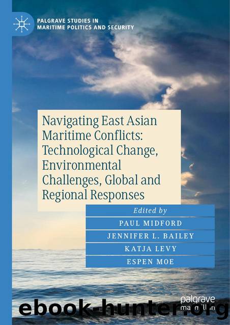Navigating East Asian Maritime Conflicts: Technological Change, Environmental Challenges, Global and Regional Responses by Paul Midford · Jennifer L. Bailey · Katja Levy · Espen Moe