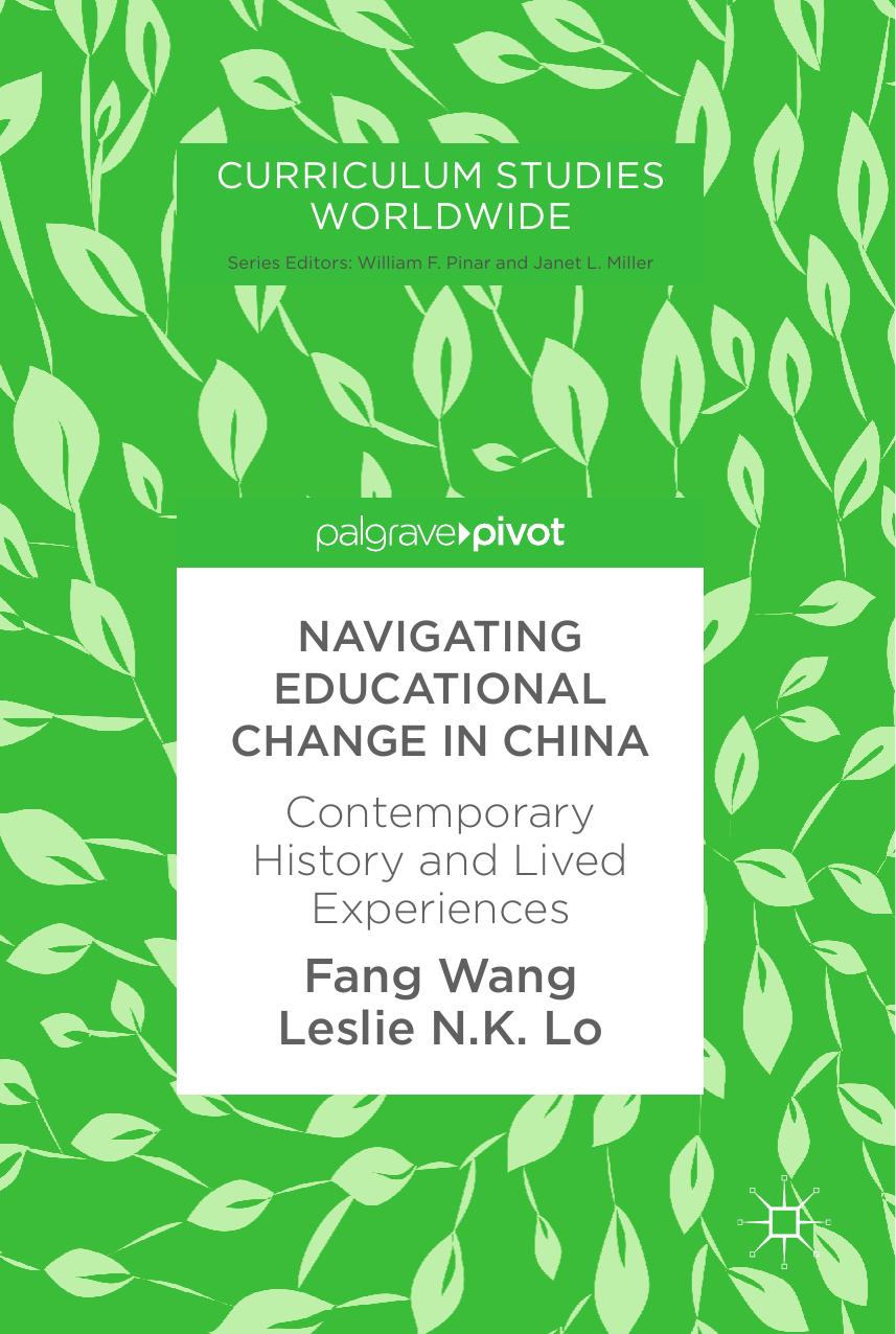 Navigating Educational Change in China: Contemporary History and Lived Experiences by Fang Wang Leslie N.K. Lo