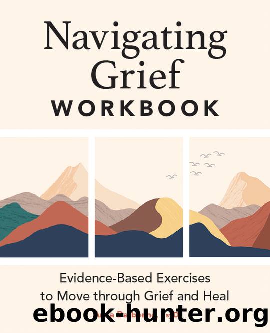 Navigating Grief Workbook: Evidence-Based Exercises to Move through Grief and Heal by Anna Darbonne PsyD