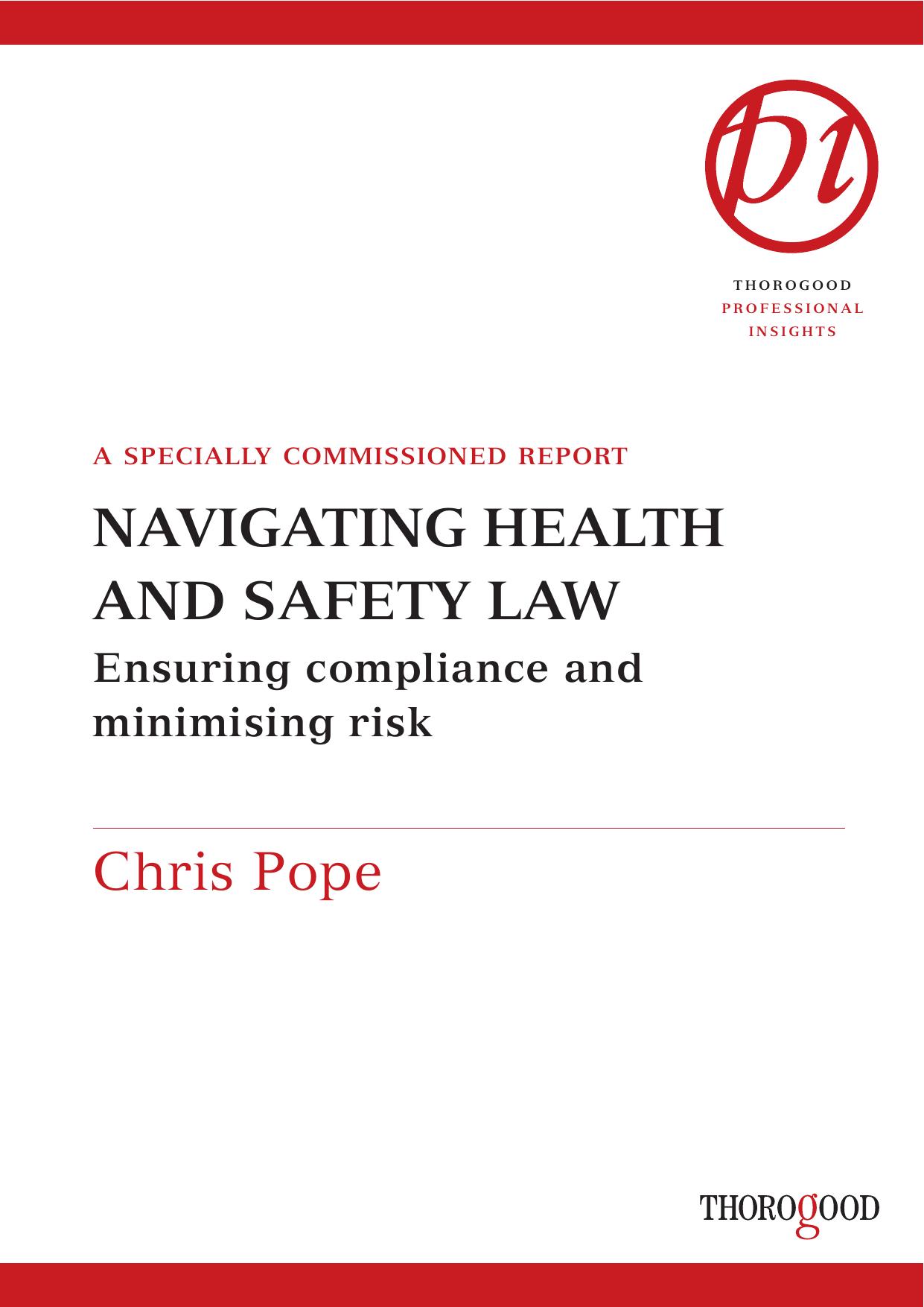 Navigating Health and Safety Law: Ensuring Compliance and Minimising Risk (Thorogood Reports) by Chris Pope