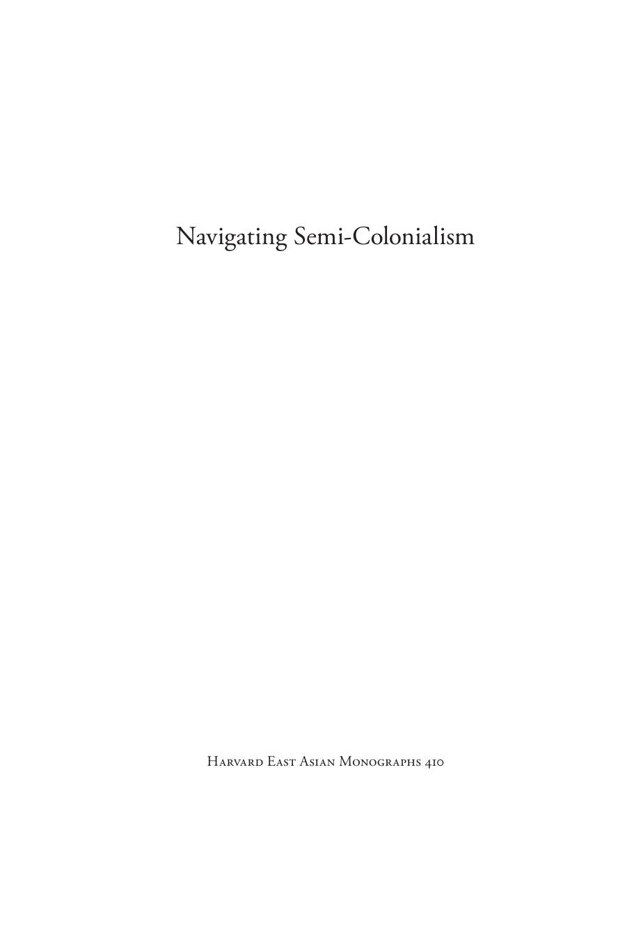 Navigating Semi-Colonialism: Shipping, Sovereignty, and Nation-Building in China, 1860-1937 by Anne Reinhardt