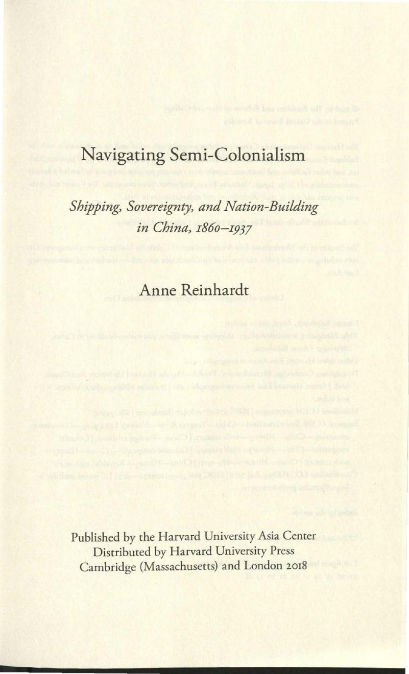 Navigating Semi-Colonialism: Shipping, Sovereignty, and Nation-Building in China, I860âI937 by Anne Reinhardt
