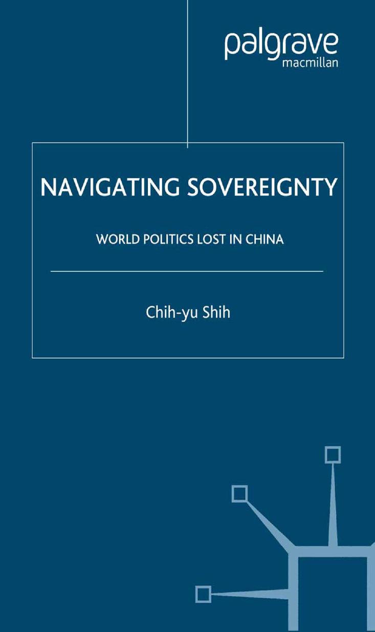 Navigating Sovereignty: World Politics Lost in China by Chih-yu Shih (auth.)