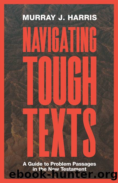 Navigating Tough Texts by Murray James Harris;