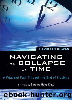 Navigating the Collapse of Time: A Peaceful Path Through the End of Illusion by David Cowan