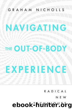 Navigating the Out-of-Body Experience by Graham Nicholls