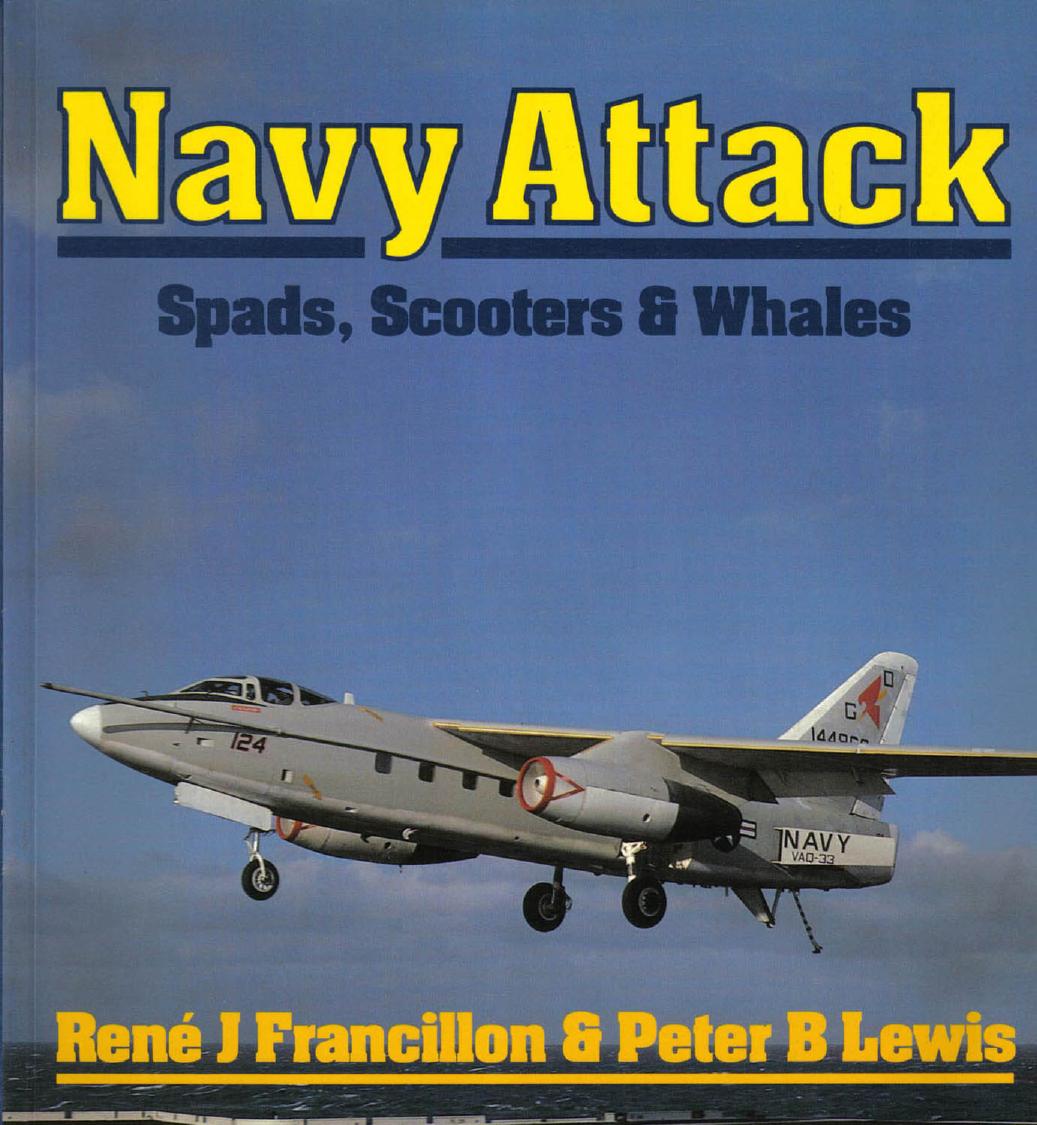 Navy Attack. Spads, Scooters Whales by Rene J. Francillon Peter B. Lewis