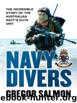 Navy Divers: The Incredible Story of the Australian Navy's Elite Unit by Salmon Gregor