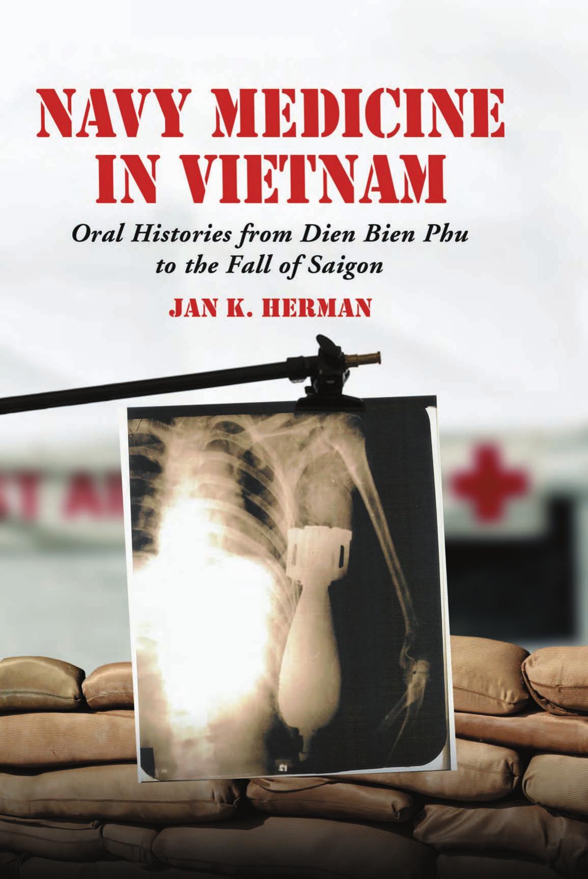 Navy Medicine in Vietnam: Oral Histories from Dien Bien Phu to the Fall of Saigon by Duane Kasulka