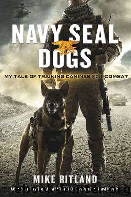 Navy SEAL Dogs by Mike Ritland