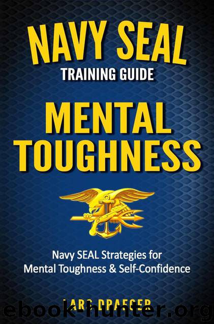 Navy SEAL Training Guide: Mental Toughness by Lars Draeger