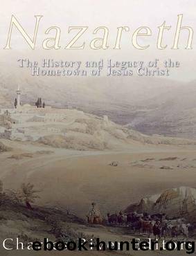 Nazareth: The History and Legacy of the Hometown of Jesus Christ by Charles River Editors