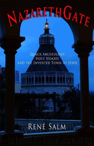 NazarethGate: Quack Archeology, Holy Hoaxes, and the Invented Town of Jesus by René Salm